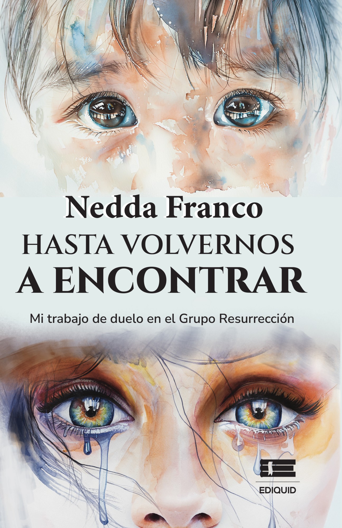 Hasta volvernos a encontrar. Mi trabajo de duelo en el Grupo Resurrección