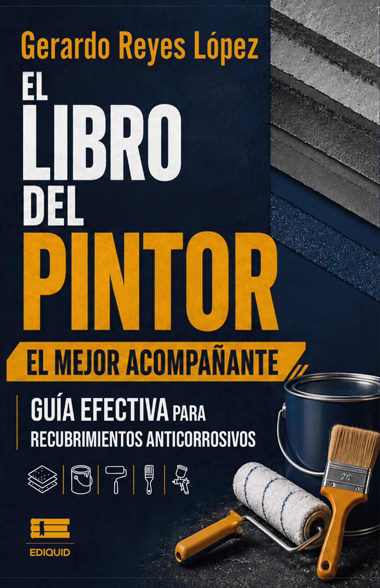 El libro del pintor. El mejor acompañante. Guía efectiva para recubrimientos anticorrosivos